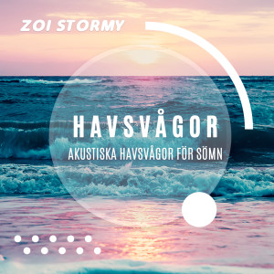 Album Havsvågor (Akustiska havsvågor för sömn, Strand atmosfär, Stormiga hav vågor) from Zoi Stormy