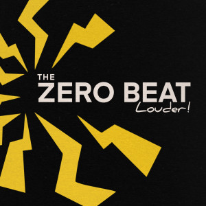 收聽The Zero Beat的Louder!歌詞歌曲