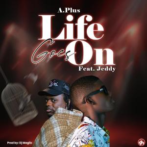 Aplus的專輯Life Goes On (feat. Jeddy)