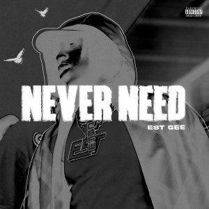 อัลบัม NEVER NEED (Explicit) ศิลปิน EST Gee
