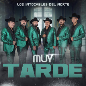 Los Intocables Del Norte的專輯Muy Tarde