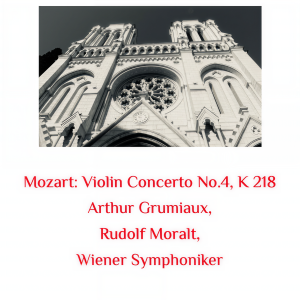 Arthur Grumiaux的專輯Mozart: Violin Concerto No.4, K 218