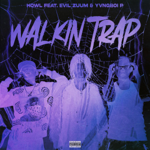 Album Walkin Trap (feat. Evil Zuum & Yvngboi P) from 嚎叫（欧美）