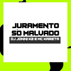 收聽dj jonni k2的Juramento Só Malvado歌詞歌曲