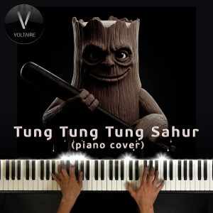 Listen to Tung Tung Tung Sahur (Piano Cover) song with lyrics from Voltaire