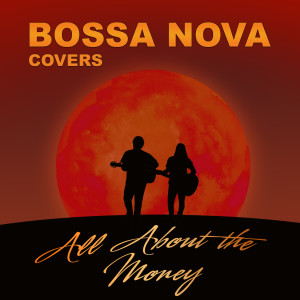 收聽Bossa Nova Covers的All About the Money歌詞歌曲