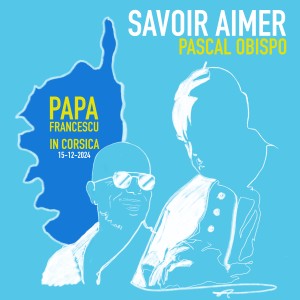 Album Savoir aimer (Papa Francescu in Corsica) oleh Pascal Obispo