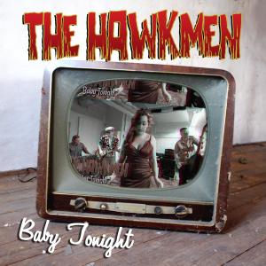 收聽The Hawkmen的Baby Tonight歌詞歌曲