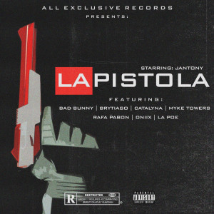 Dengarkan La Pistola (feat. Bad Bunny, Brytiago, Catalyna, Rafa Pabon, Oniix, Myke Towers & La Poe) (Explicit) lagu dari Jantony dengan lirik