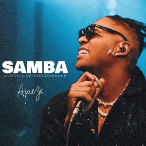ดาวน์โหลดและฟังเพลง Samba (Glitch Live Performance) พร้อมเนื้อเพลงจาก Ajaeze