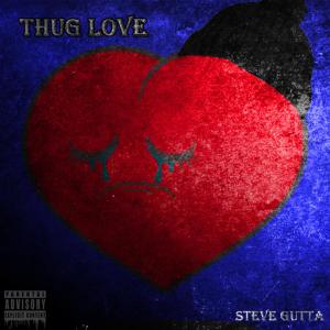 ดาวน์โหลดและฟังเพลง thugLOVE (Explicit) พร้อมเนื้อเพลงจาก Steve Gutta