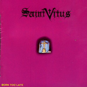 ดาวน์โหลดและฟังเพลง Born Too Late พร้อมเนื้อเพลงจาก Saint Vitus