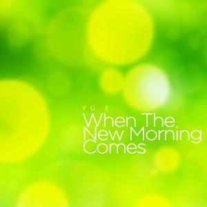 When The New Morning Comes