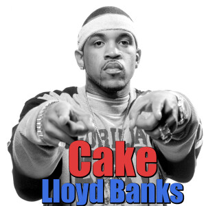 收聽Lloyd Banks的Cake (Explicit)歌詞歌曲
