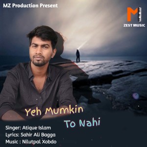 Listen to Yeh Mumkin To Nahin song with lyrics from Atique Islam