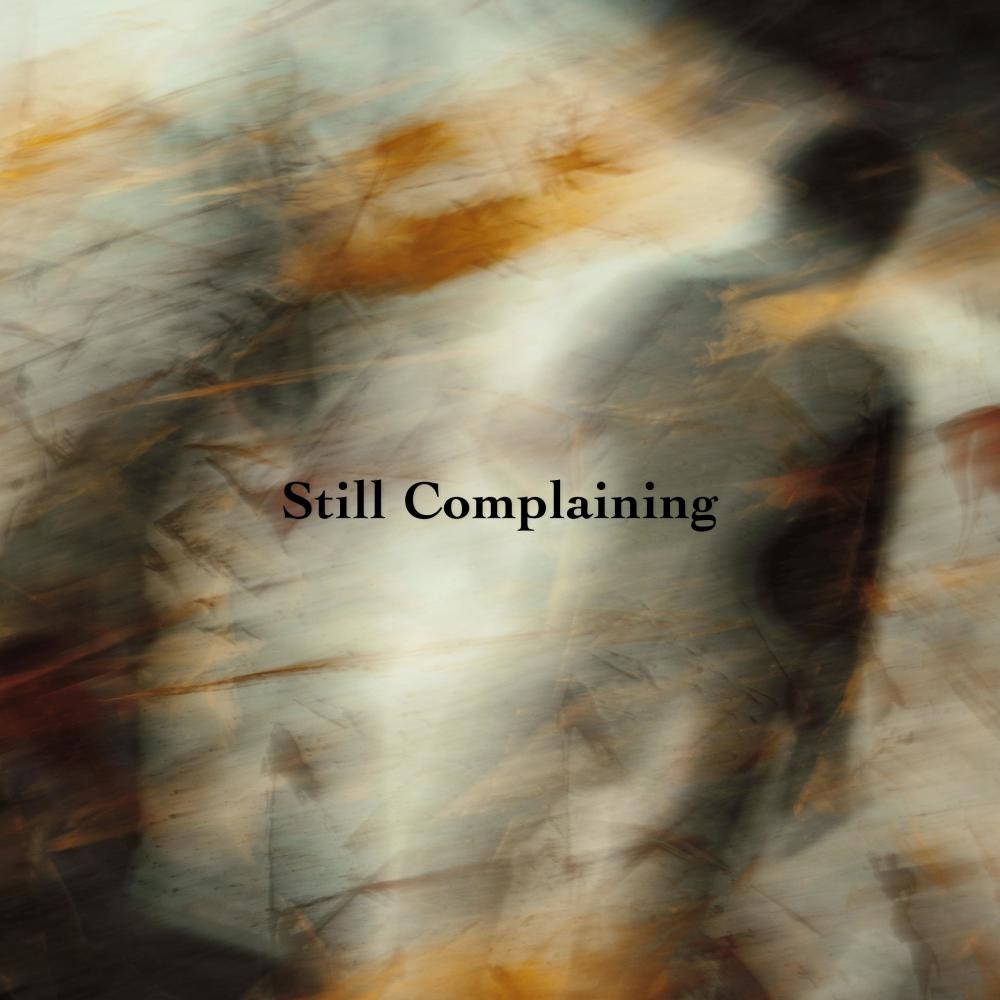 Still Complaining (Extended Version)
