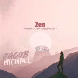Jacob Michael的专辑Zen <Manifesting Abundance>