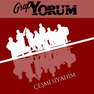 收聽Grup Yorum的Çeşmi Siyahım歌詞歌曲