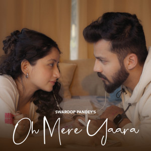 收聽Swaroop Pandey的Oh Mere Yaara歌詞歌曲