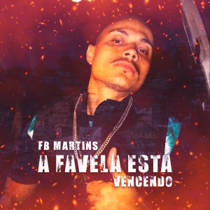ดาวน์โหลดและฟังเพลง A Favela Está Vencendo พร้อมเนื้อเพลงจาก FB Martins