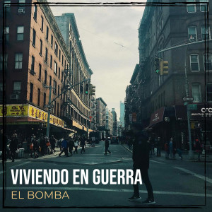 Album Viviendo En Guerra (Explicit) from El Bomba