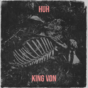 Huh (Explicit) dari King Von