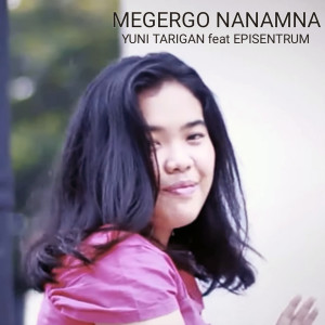 Listen to Megergo Nanamna song with lyrics from Yuni Tarigan