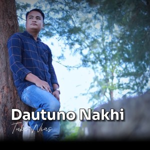 收聽Tube Nias的Dautuno Nakhi (Remix)歌詞歌曲