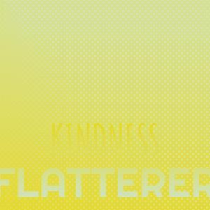 อัลบัม Kindness Flatterer ศิลปิน Various