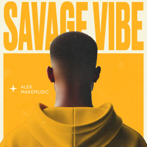 Listen to Savage Vibe song with lyrics from Alex Makemusic