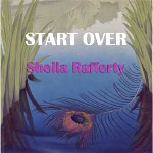 ดาวน์โหลดและฟังเพลง Start Over พร้อมเนื้อเพลงจาก Sheila Rafferty