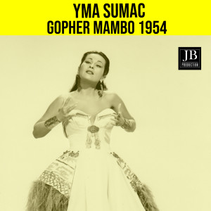 ดาวน์โหลดและฟังเพลง Yma Sumac - Gopher Mambo (Capitol Records 1954) พร้อมเนื้อเพลงจาก 苏美克