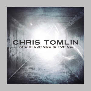 Chris Tomlin的專輯And If Our God Is For Us...