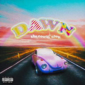 Listen to Dawn (Explicit) song with lyrics from The Couch Club