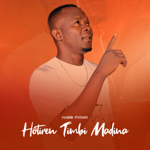 Listen to Hotiren Timbi Madina song with lyrics from Habib Fatako