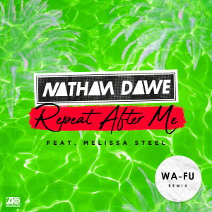 收聽Nathan Dawe的Repeat After Me (feat. Melissa Steel) (Wa-Fu Remix)歌詞歌曲