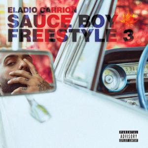 ดาวน์โหลดและฟังเพลง Sauce Boy Freestyle III (Explicit) พร้อมเนื้อเพลงจาก Eladio Carrion