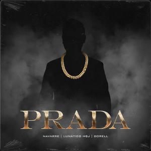 收聽Navarre的Prada (feat. Lunático M$J & Dorell) (Explicit)歌詞歌曲