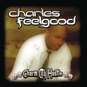 Charles Feelgood的專輯Charm City Hustle