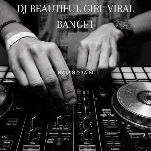 Dengarkan DJ Beautiful Girl lagu dari NALENDRA M dengan lirik