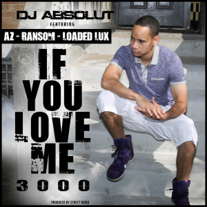 Album If You Love Me 3000 (feat. Az, Ransom & Loaded Lux) (Explicit) oleh DJ Absolut