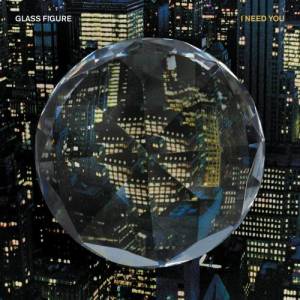 收聽Glass Figure的I Need You歌詞歌曲