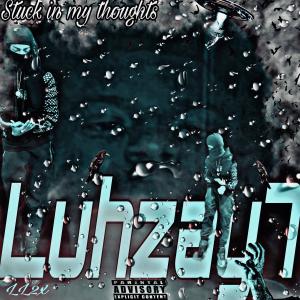 收聽Luhzay7的Stuck In My Thoughts (Explicit)歌詞歌曲