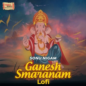 Album Ganesh Smaranam (Lofi) oleh Sonu Nigam