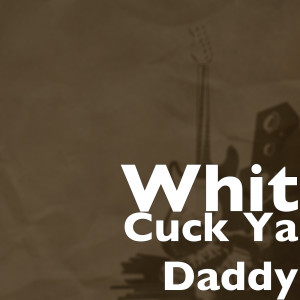 Album Cuck Ya Daddy (Explicit) from 