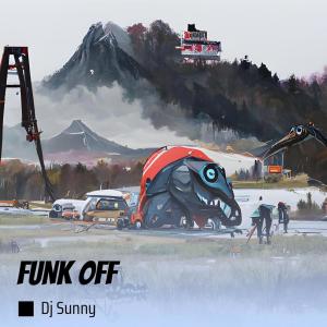 Listen to Funk Off song with lyrics from DJ Sunny-----[replace by 11856]