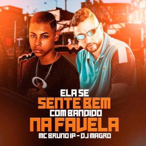 Dengarkan lagu Ela Se Sente Bem Com Bandido na Favela (Explicit) nyanyian Mc Bruno IP dengan lirik