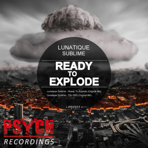 Dengarkan Ready To Explode (Original Mix) lagu dari Lunatique Sublime dengan lirik