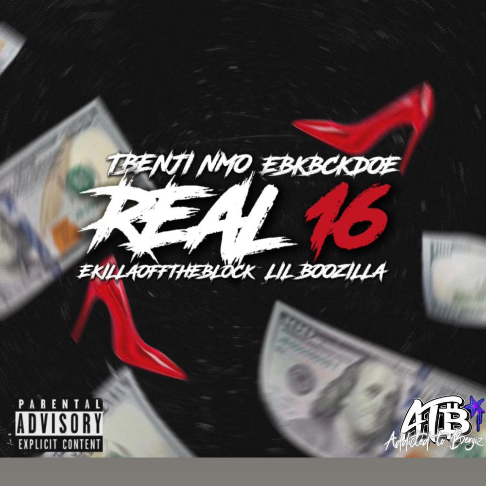 Real 16 (feat. EBK BCKDOE, EkillaOffDaBlock & Lil Boozilla) (Explicit)