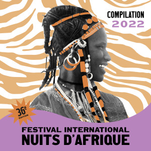 อัลบัม Festival International Nuits d'Afrique 36ème Édition - Compilation 2022 ศิลปิน Various Artists